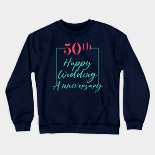 50th HAPPY WEDDING ANNIVERSARY Simple Design Crewneck Sweatshirt